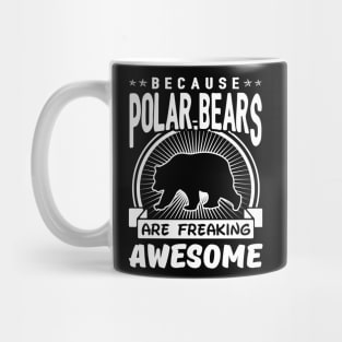 Polar Bears Are Freaking Awesome Mug